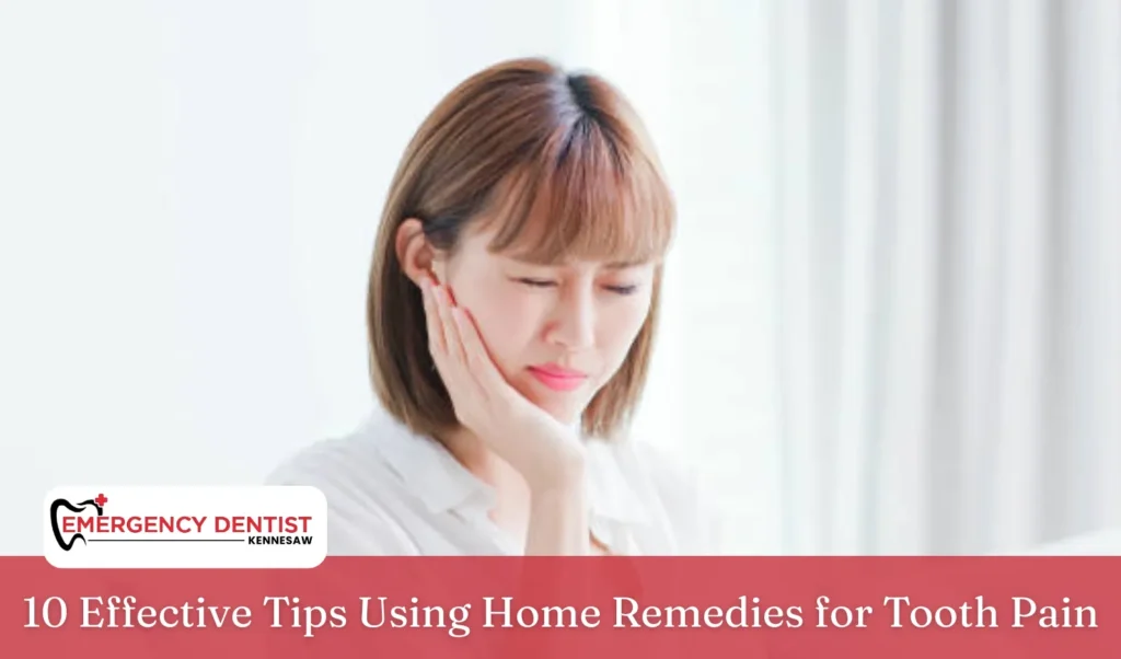 10 Effective Tips Using Home Remedies for Tooth Pain