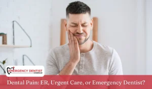 Dental Pain ER, Urgent Care, or Emergency Dentist