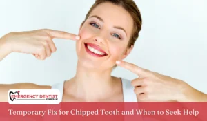 Temporary Fix for Chipped Tooth and When to Seek Help