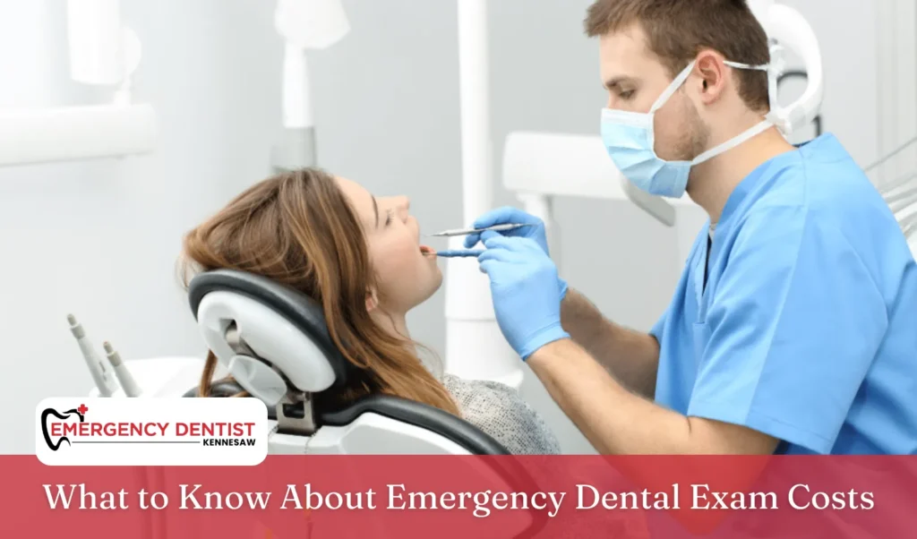 What to Know About Emergency Dental Exam Costs