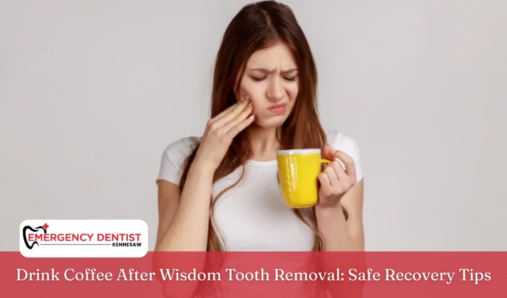 Drink Coffee After Wisdom Tooth Removal Safe Recovery Tips