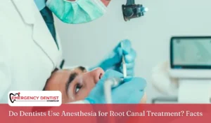 Do Dentists Use Anesthesia for Root Canal Treatment Facts